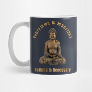 Everything Is Important Nothing Is Necessary Gift For Spiritual Quotes Lovers Mug